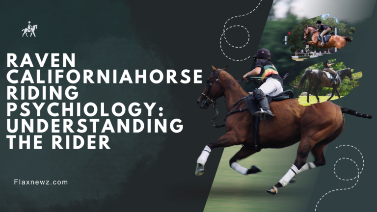 The Psychology of Horse Riding: Understanding the Mind of a Rider and a Horse in Raven California