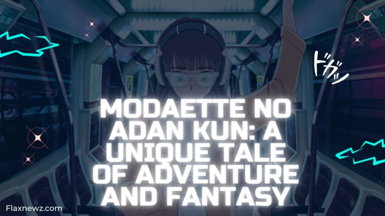 Modaette No Adan Kun: A Unique Tale of Adventure and Fantasy